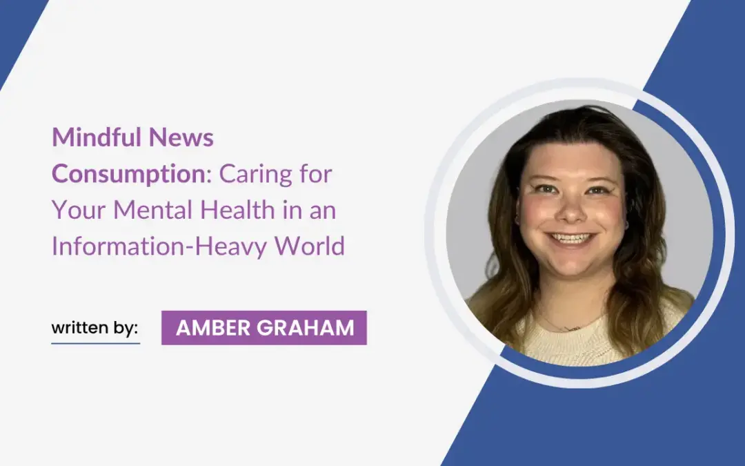 Mindful News Consumption: Caring for Your Mental Health in an Information-Heavy World