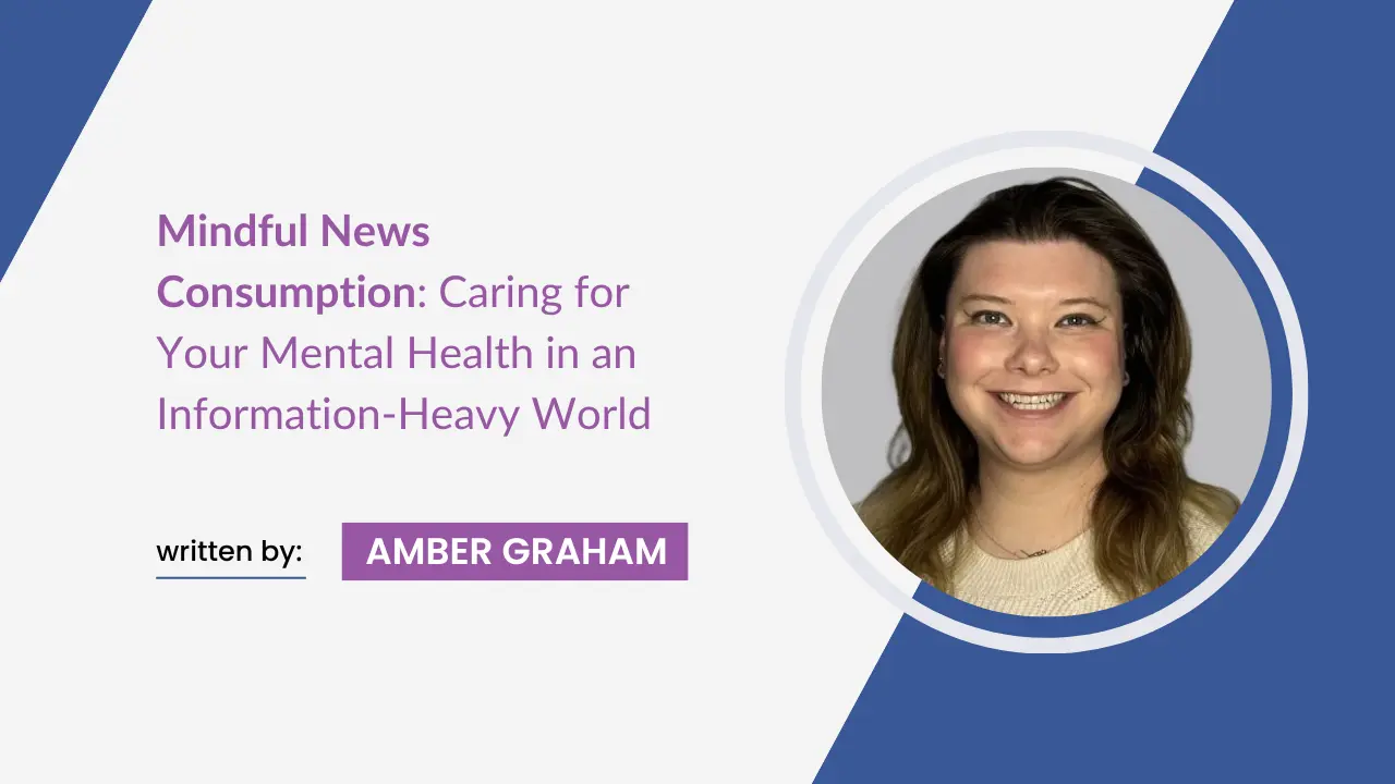 Mindful News Consumption: Caring for Your Mental Health in an Information-Heavy World