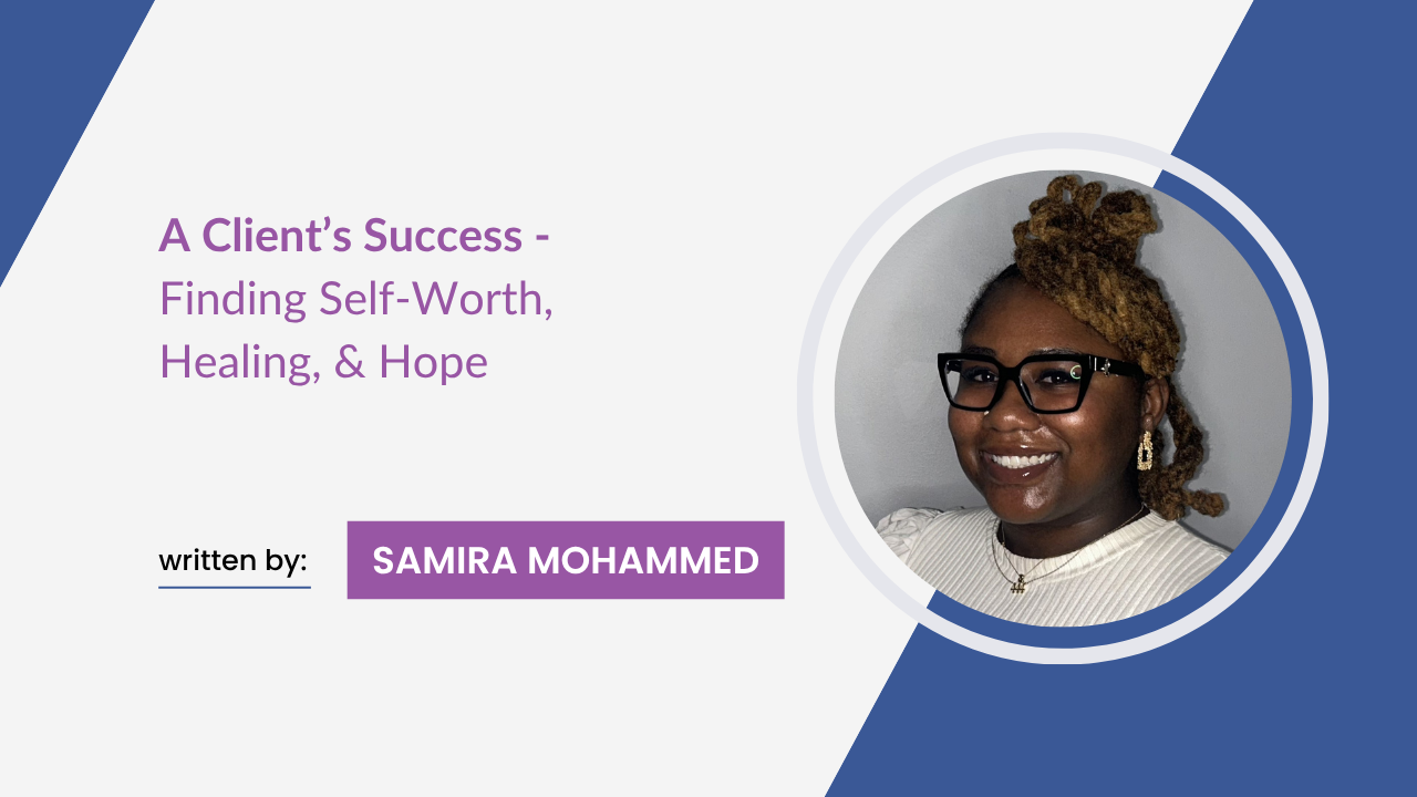 A Client’s Success – Finding Self-Worth, Healing, & Hope